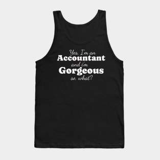 Accountant and Gorgeous so what? Tank Top